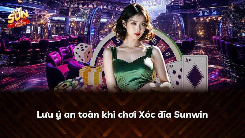 Lưu ý an toàn khi chơi Xóc đĩa Sunwin