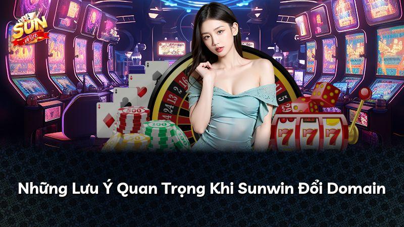 Những Lưu Ý Quan Trọng Khi Sunwin Đổi Domain