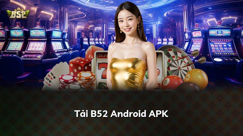 Tải B52 Android APK