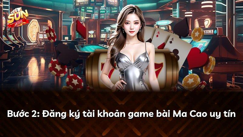 Bước 2: Đăng ký tài khoản game bài Ma Cao uy tín