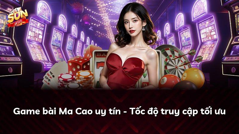Game bài Ma Cao uy tín - Tốc độ truy cập tối ưu