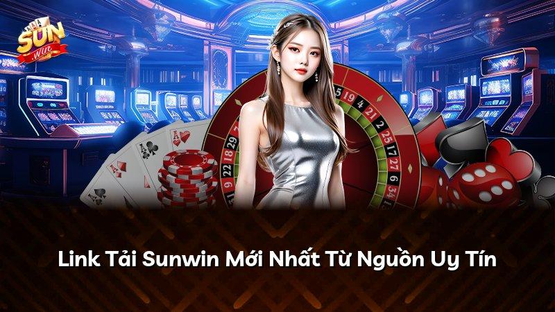 Link Tải Sunwin Mới Nhất Từ Nguồn Uy Tín