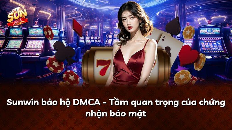 Sunwin bảo hộ DMCA - Tầm quan trọng của chứng nhận bảo mật