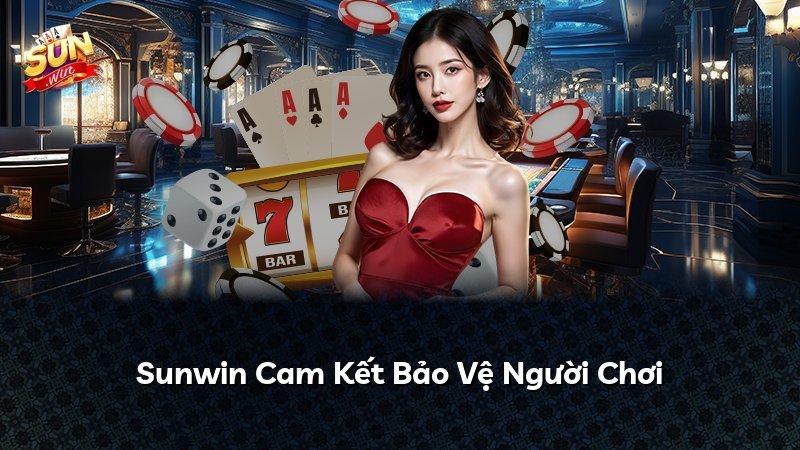 Sunwin Cam Kết Bảo Vệ Người Chơi