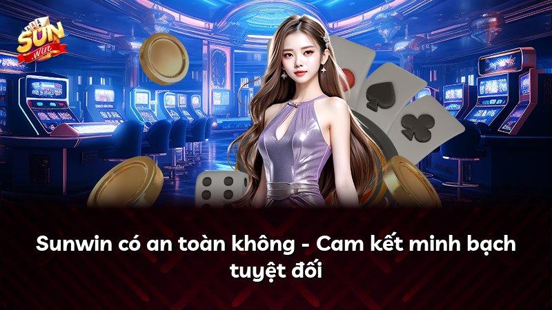Sunwin có an toàn không - Cam kết minh bạch tuyệt đối