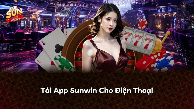 Tải App Sunwin Cho Điện Thoại